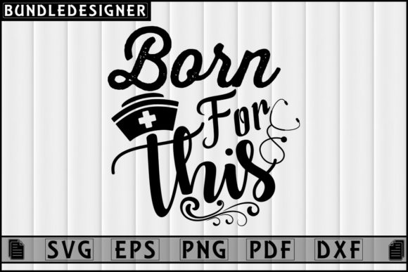 Born for This Nurse SVG: Graphics & Print Templates