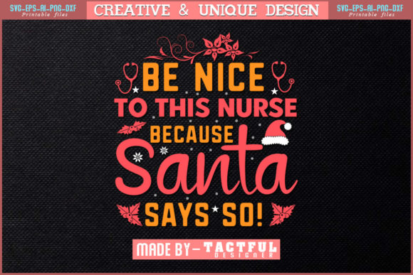 Graphics & Print Templates: Be Nice to This Nurse Because Santa Svg