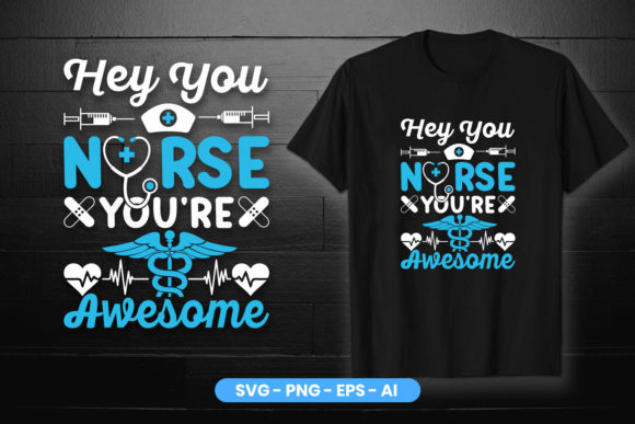 Hey You Nurse SVG Graphics for T-Shirt Designs