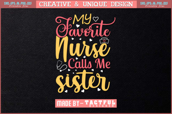 My Favorite Nurse Calls Me Sister Svg: Graphics & Print Templates