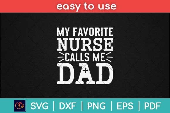 My Favotite Nurse Calls Me Dad: Graphics & Print Templates