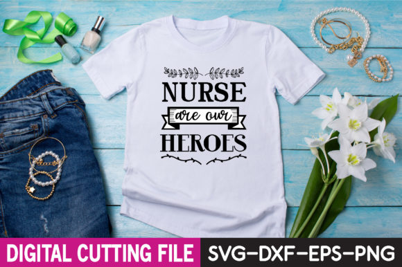 NURSE Are Our HEROES SVG: Graphics for T-Shirt Designs