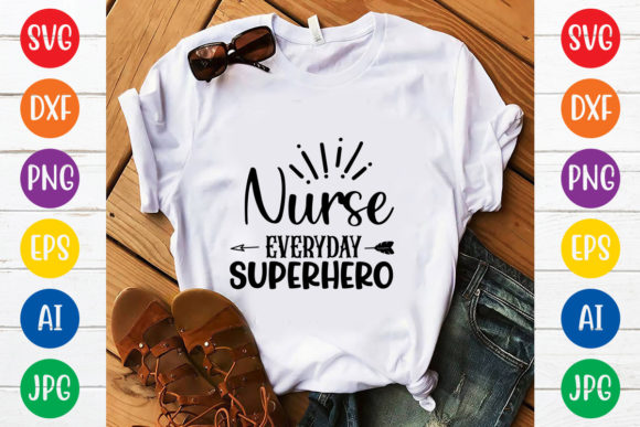 Nurse Everyday Superhero Svg Design for Graphics and T-Shirt Designs