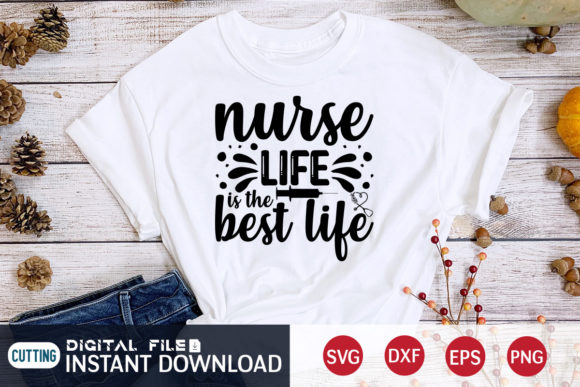 Nurse Life Best Life Svg: Graphics for T-Shirt Designs