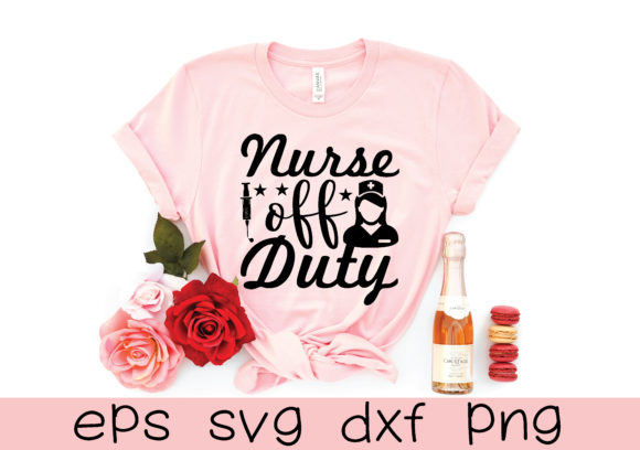 Nurse Off Duty SVG: Graphics for T-Shirt Designs