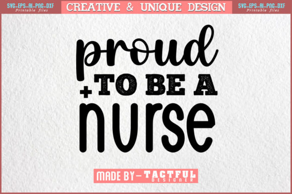 Proud to Be a Nurse SVG: Graphics & Print Templates